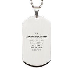 Badass Aeronautical Engineer Gifts, I'm Aeronautical Engineer not a magician, Sarcastic Silver Dog Tag for Aeronautical Engineer Birthday Christmas for  Men, Women, Friends, Coworkers