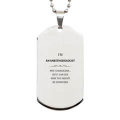 Badass Anesthesiologist Gifts, I'm Anesthesiologist not a magician, Sarcastic Silver Dog Tag for Anesthesiologist Birthday Christmas for  Men, Women, Friends, Coworkers