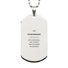 Badass Archeologist Gifts, I'm Archeologist not a magician, Sarcastic Silver Dog Tag for Archeologist Birthday Christmas for  Men, Women, Friends, Coworkers