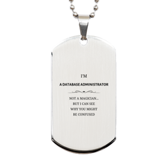 Badass Database Administrator Gifts, I'm Database Administrator not a magician, Sarcastic Silver Dog Tag for Database Administrator Birthday Christmas for  Men, Women, Friends, Coworkers