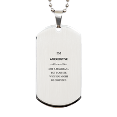 Badass Executive Gifts, I'm Executive not a magician, Sarcastic Silver Dog Tag for Executive Birthday Christmas for  Men, Women, Friends, Coworkers