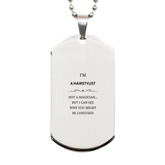 Badass Hairstylist Gifts, I'm Hairstylist not a magician, Sarcastic Silver Dog Tag for Hairstylist Birthday Christmas for  Men, Women, Friends, Coworkers