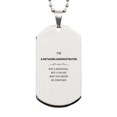 Badass Network Administrator Gifts, I'm Network Administrator not a magician, Sarcastic Silver Dog Tag for Network Administrator Birthday Christmas for  Men, Women, Friends, Coworkers