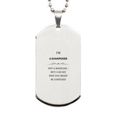 Badass Shampooer Gifts, I'm Shampooer not a magician, Sarcastic Silver Dog Tag for Shampooer Birthday Christmas for  Men, Women, Friends, Coworkers