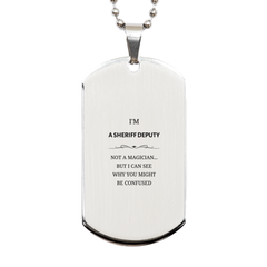 Badass Sheriff Deputy Gifts, I'm Sheriff Deputy not a magician, Sarcastic Silver Dog Tag for Sheriff Deputy Birthday Christmas for  Men, Women, Friends, Coworkers