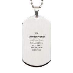 Badass Transcriptionist Gifts, I'm Transcriptionist not a magician, Sarcastic Silver Dog Tag for Transcriptionist Birthday Christmas for  Men, Women, Friends, Coworkers