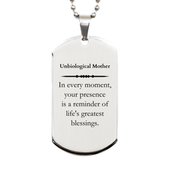 Unbiological Mother Thank You Gifts, Your presence is a reminder of life's greatest, Appreciation Blessing Birthday Silver Dog Tag for Unbiological Mother