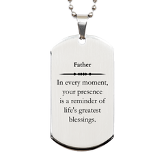 Father Thank You Gifts, Your presence is a reminder of life's greatest, Appreciation Blessing Birthday Silver Dog Tag for Father