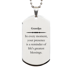 Grandpa Thank You Gifts, Your presence is a reminder of life's greatest, Appreciation Blessing Birthday Silver Dog Tag for Grandpa