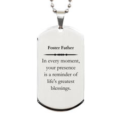 Foster Father Thank You Gifts, Your presence is a reminder of life's greatest, Appreciation Blessing Birthday Silver Dog Tag for Foster Father