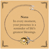 Nana Thank You Gifts, Your presence is a reminder of life's greatest, Appreciation Blessing Birthday Sunflower Bracelet for Nana