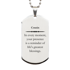 Cousin Thank You Gifts, Your presence is a reminder of life's greatest, Appreciation Blessing Birthday Silver Dog Tag for Cousin