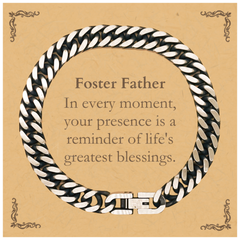 Foster Father Thank You Gifts, Your presence is a reminder of life's greatest, Appreciation Blessing Birthday Cuban Link Chain Bracelet for Foster Father