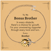 To My Bonus Brother Sunflower Bracelet, I'm your unwavering supporter, Supporting Inspirational Gifts for Bonus Brother from Brother