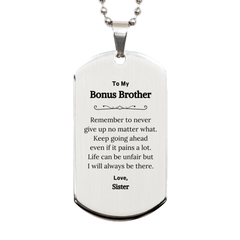 To My Bonus Brother Inspirational Gifts from Sister, Life can be unfair but I will always be there, Encouragement Silver Dog Tag for Bonus Brother