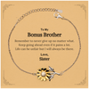 To My Bonus Brother Inspirational Gifts from Sister, Life can be unfair but I will always be there, Encouragement Sunflower Bracelet for Bonus Brother