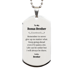 To My Bonus Brother Inspirational Gifts from Brother, Life can be unfair but I will always be there, Encouragement Silver Dog Tag for Bonus Brother