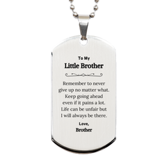 To My Little Brother Inspirational Gifts from Brother, Life can be unfair but I will always be there, Encouragement Silver Dog Tag for Little Brother