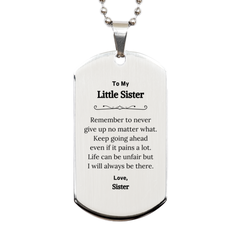 To My Little Sister Inspirational Gifts from Sister, Life can be unfair but I will always be there, Encouragement Silver Dog Tag for Little Sister