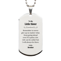 To My Little Sister Inspirational Gifts from Brother, Life can be unfair but I will always be there, Encouragement Silver Dog Tag for Little Sister