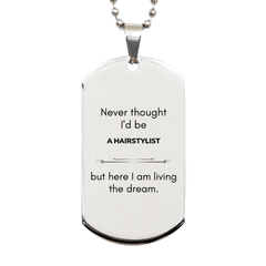 Funny Hairstylist Gifts, Never thought I'd be Hairstylist, Appreciation Birthday Silver Dog Tag for Men, Women, Friends, Coworkers