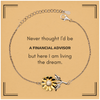 Funny Financial Advisor Gifts, Never thought I'd be Financial Advisor, Appreciation Birthday Sunflower Bracelet for Men, Women, Friends, Coworkers