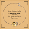 Funny Law Enforcement Officer Gifts, Never thought I'd be Law Enforcement Officer, Appreciation Birthday Sunflower Bracelet for Men, Women, Friends, Coworkers