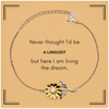 Funny Linguist Gifts, Never thought I'd be Linguist, Appreciation Birthday Sunflower Bracelet for Men, Women, Friends, Coworkers