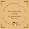 Funny Trucker Gifts, Never thought I'd be Trucker, Appreciation Birthday Sunflower Bracelet for Men, Women, Friends, Coworkers