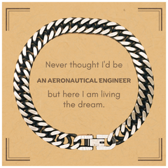 Funny Aeronautical Engineer Gifts, Never thought I'd be Aeronautical Engineer, Appreciation Birthday Cuban Link Chain Bracelet for Men, Women, Friends, Coworkers