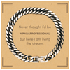 Funny Paraprofessional Gifts, Never thought I'd be Paraprofessional, Appreciation Birthday Cuban Link Chain Bracelet for Men, Women, Friends, Coworkers
