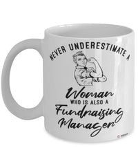 Fundraising Manager Mug Never Underestimate A Woman Who Is Also A Fundraising Manager Coffee Cup White