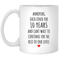 Funny 10th Wedding Anniversary Mug Annoying Each Other For 10 Years 11oz White Coffee Cup XP8434
