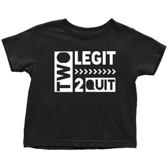 Funny 2nd Birthday T-Shirt Two Legit 2 Quit Toddler Kids Shirt Black