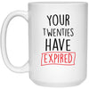 Funny 30th Birthday Mug Gift Your Twenties Have Expired Coffee Cup 15oz White 21504