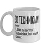 Funny 3D Technician Mug Like A Normal Technician But Much Cooler Coffee Cup 11oz 15oz White