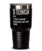 Funny 3D Technician Tumbler Like A Normal Technician But Much Cooler 30oz Stainless Steel Black