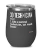 Funny 3D Technician Wine Glass Like A Normal Technician But Much Cooler 12oz Stainless Steel Black