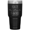 Funny 40th Birthday Tumbler for Women Mother Grandmother Forty the Ultimate F-Word Laser Etched 30oz Stainless Steel Tumbler
