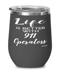 Funny 911 Operator Wine Glass Life Is Better With 911 Operators 12oz Stainless Steel Black