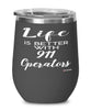 Funny 911 Operator Wine Glass Life Is Better With 911 Operators 12oz Stainless Steel Black