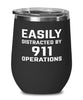 Funny 911 Operator Wine Tumbler Easily Distracted By 911 Operations Stemless Wine Glass 12oz Stainless Steel
