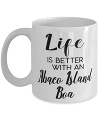 Funny Abaco Island Boa Snake Mug Life Is Better With A Abaco Island Boa Coffee Cup 11oz 15oz White