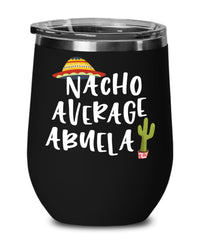 Funny Abuela Wine Tumbler Gift Nacho Average Abuela Wine Glass Stemless 12oz Stainless Steel
