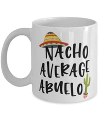 Funny Abuelo Mug Nacho Average Abuelo Coffee Mug 11oz White