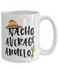 Funny Abuelo Mug Nacho Average Abuelo Coffee Cup 15oz White