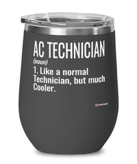 Funny AC Technician Wine Glass Like A Normal Technician But Much Cooler 12oz Stainless Steel Black