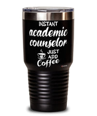 Funny Academic Counselor Tumbler Instant Academic Counselor Just Add Coffee 30oz Stainless Steel Black
