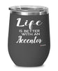 Funny Accentor Bird Wine Glass Life Is Better With An Accentor 12oz Stainless Steel Black