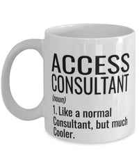 Funny Access Consultant Mug Like A Normal Consultant But Much Cooler Coffee Cup 11oz 15oz White